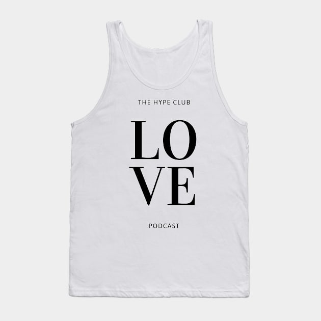 Love The Hype Club Podcast Tank Top by The Hype Club